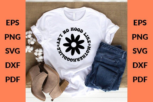 An’t No Hood Like Motherhood Retro Svg Review