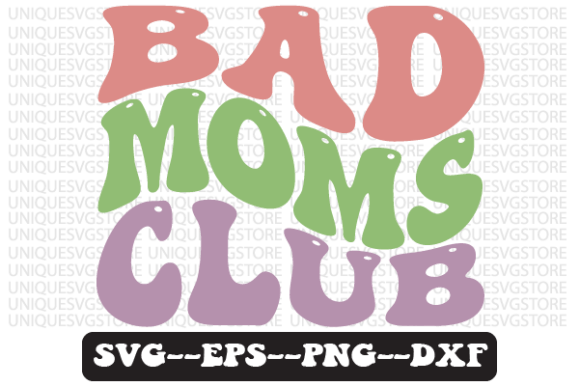 Bad Moms Club Wavy Retro Svg Design Review