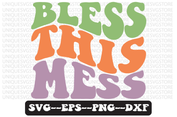 Bless This Mess Wavy Retro Svg Design Review