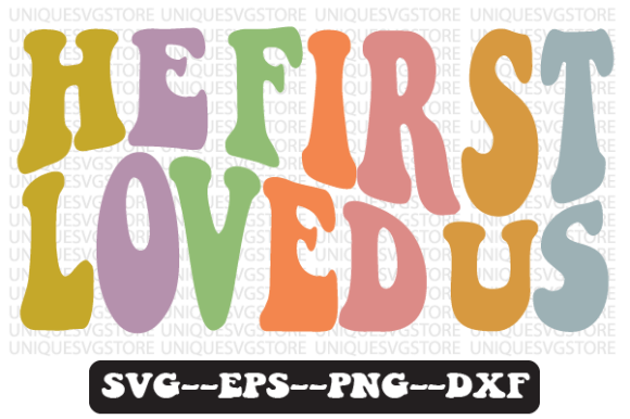 He First Loved Us Wavy Retro Svg Design Review