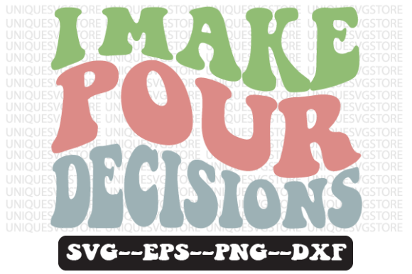I Make Pour Decisions Retro Svg Design Review