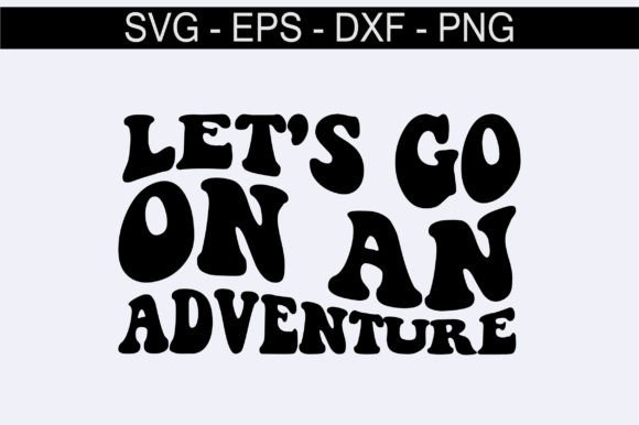 Let s Go on an Adventure Retro Svg Desi