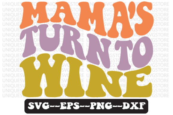 Mama s Turn to Wine Retro Svg Design Review