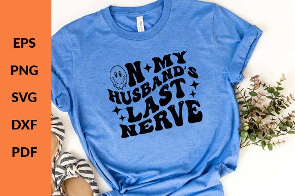 On My Husband S Last Nerve Retro Svg Review