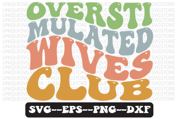 Reviewing Overstimulated Wives Club Wavy Retro Svg